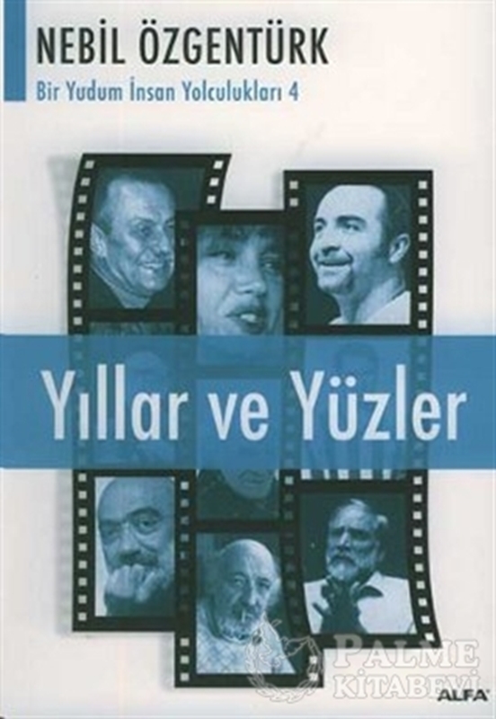 resm Yıllar ve Yüzler Nebil Özgentürk’le Bir Yudum İnsan Yolculukları