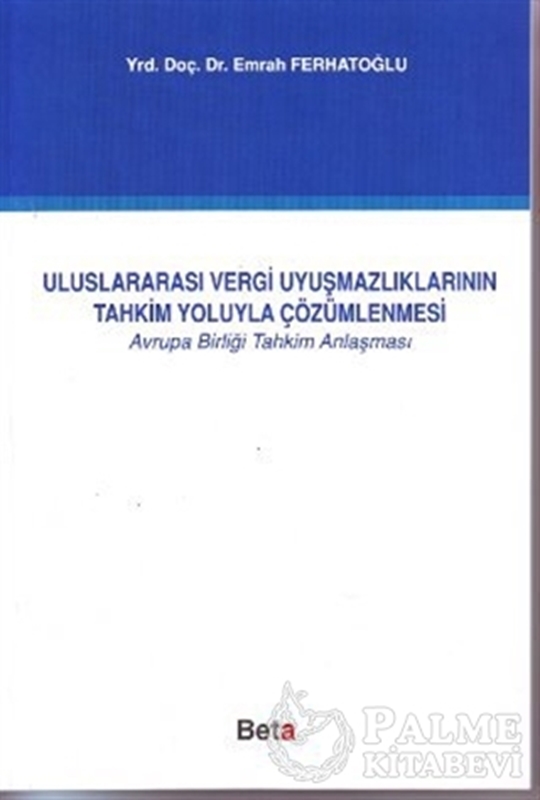 resm Uluslararası Vergi Uyuşmazlıklarının Tahkim Yoluyla Çözümlenmesi