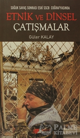 Resim Soğuk Savaş Sonrası Eski SSCB Coğrafyasında Etnik ve Dinsel Çatışmalar