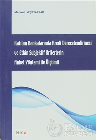 Resim Katılım Bankalarında Kredi Derecelendirmesi ve Etkin Subjektif Kriterlerin Anket Yöntemi ile Ölçümü