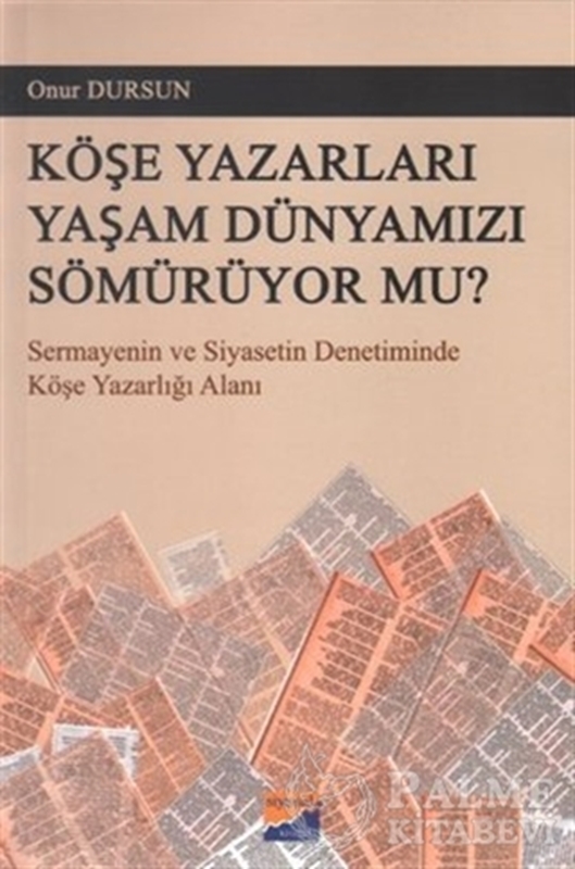 resm Köşe Yazarları Yaşam Dünyamızı Sömürüyor Mu?