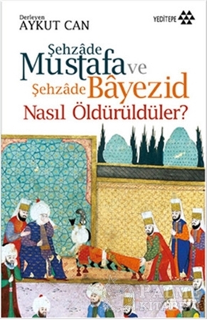 Resim Şehzade Mustafa ve Şehzade Bayezid Nasıl Öldürüldüler?