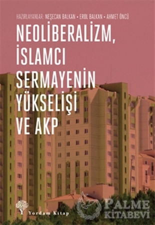 Resim Neoliberalizm, İslamcı Sermayenin Yükselişi ve Akp
