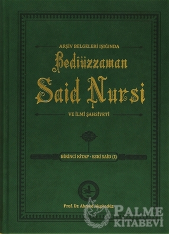 resm Arşiv Belgeleri Işığında Bediüzzaman Said Nursi ve İlmi Şahsiyeti 1. Kitap: Eski Said
