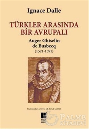 Resim Türkler Arasında Bir Avrupalı - Auger Ghiselin de Busbecq (1521-1591)