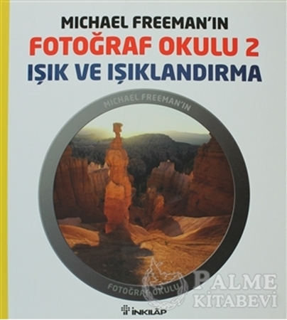 Resim Michael Freeman’ın Fotoğraf Okulu 2 - Işık ve Işıklandırma
