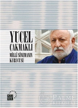 Resim Yücel Çakmaklı: Milli Sinemanın Kurucusu