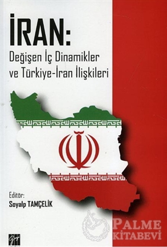resm İran: Değişen İç Dinamikler ve Türkiye-İran İlişkileri