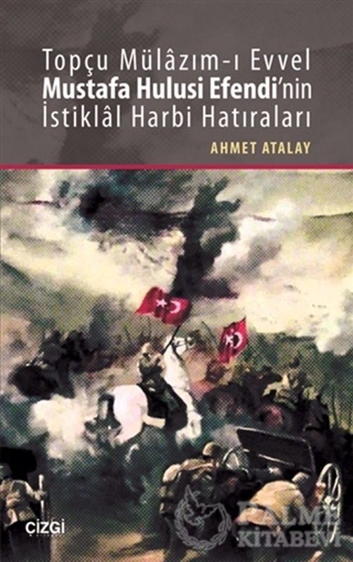 resm Topçu Mülazım-ı Evvel Mustafa Hulusi Efendi'nin İstiklal Harbi Hatıraları