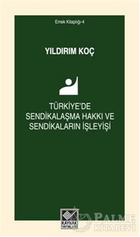 resm Türkiye'de Sendikalaşma Hakkı ve Sendikaların İşleyişi