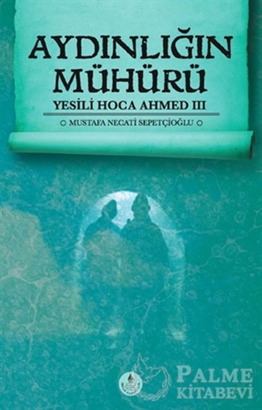 resm Aydınlığın Mühürü - Yesili Hoca Ahmed 3