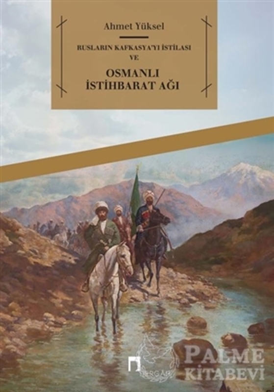 resm Rusların Kafkasya'yı İstilası ve Osmanlı İstihbarat Ağı
