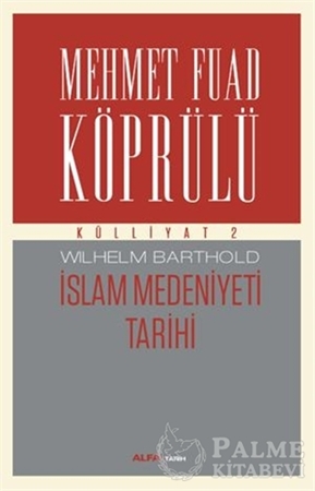Resim Mehmet Fuad Köprülü Külliyatı 2:  İslam Medeniyeti Tarihi