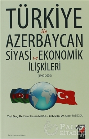 Resim Türkiye ile Azerbaycan Siyasi ve Ekonomik İlişkileri (1990- 2005)
