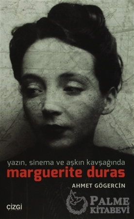 Resim Yazın, Sinema ve Aşkın Kavşağında Marguerite Duras