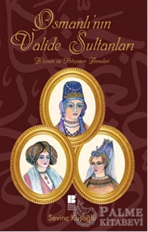 resm Osmanlı’nın Valide Sultanları
