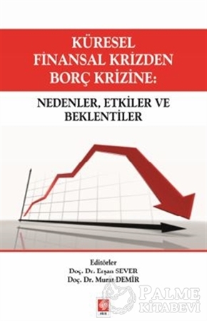 Resim Küresel Finansal Krizden Borç Krizine: Nedenler, Etkiler ve Beklentiler