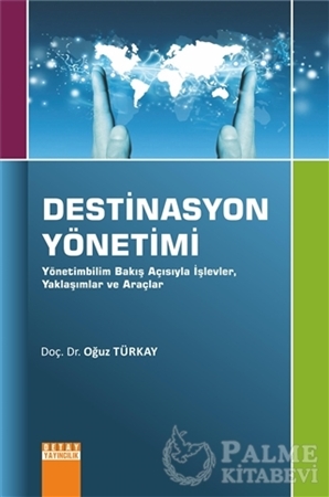 Resim Destinasyon Yönetimi - Yönetimbilim Bakış Açısıyla İşlevler, Yaklaşımlar ve Araçlar