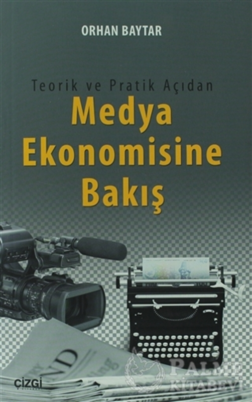 resm Teorik ve Pratik Açıdan Medya Ekonomisine Bakış