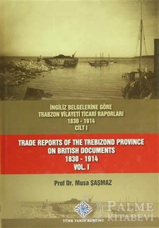 Resim İngiliz Belgelerine Göre Trabzon Vilayeti Ticari Raporları 1830-1914 (3 Cilt Takım) / Trade Reports Of The Trebizond Province On British Documents 1830 - 1914 (3 Volume Set)