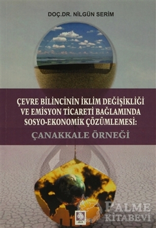 Resim Çevre Bilincinin İklim Değişikliği ve Emisyon Ticareti Bağlamında Sosyo-Ekonomik Çözümlemesi: Çanakkale Örneği