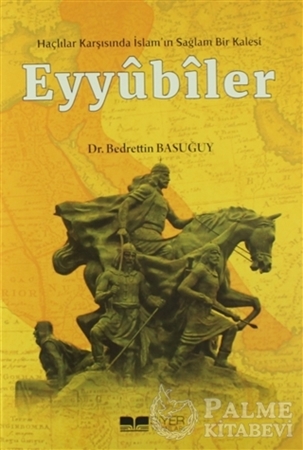 Resim Eyyübiler - Haçlılar Karşısında İslam'ın Sağlam Bir Kalesi
