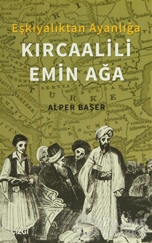 resm Eşkıyalıktan Ayanlığa: Kırcaalili Emin Ağa