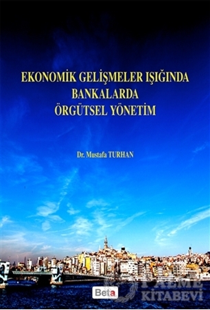 Resim Ekonomik Gelişmeler Işığında Bankalarda Örgütsel Yönetim