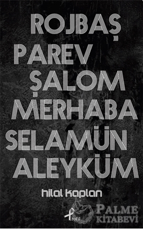 Resim Rojbaş, Parev, Şalom, Merhaba, Selamün Aleyküm