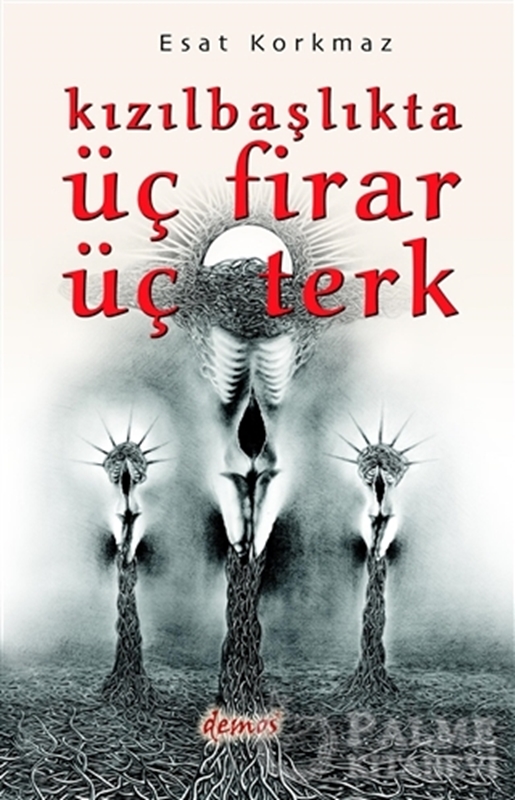 resm Kızılbaşlıkta Üç Firar Üç Terk