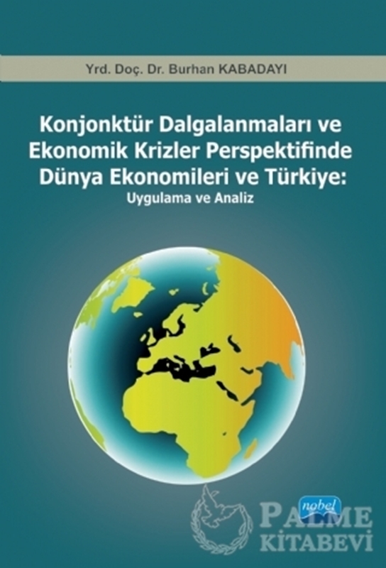 resm Konjonktür Dalgalanmaları ve Ekonomik Krizler Perspektifinde Dünya Ekonomileri ve Türkiye: Uygulama ve Analiz