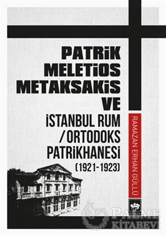 resm Patrik Meletios Metaksakis ve İstanbul Rum Ortodoks Patrikhanesi (192 -1923)