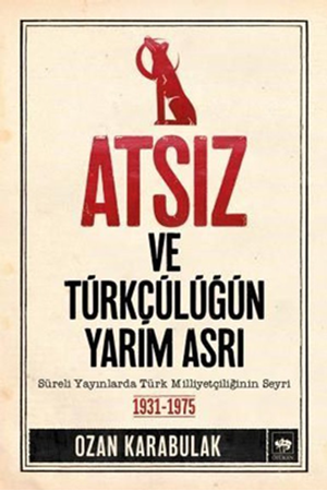 Resim Atsız ve Türkçülüğün Yarım Asrı
