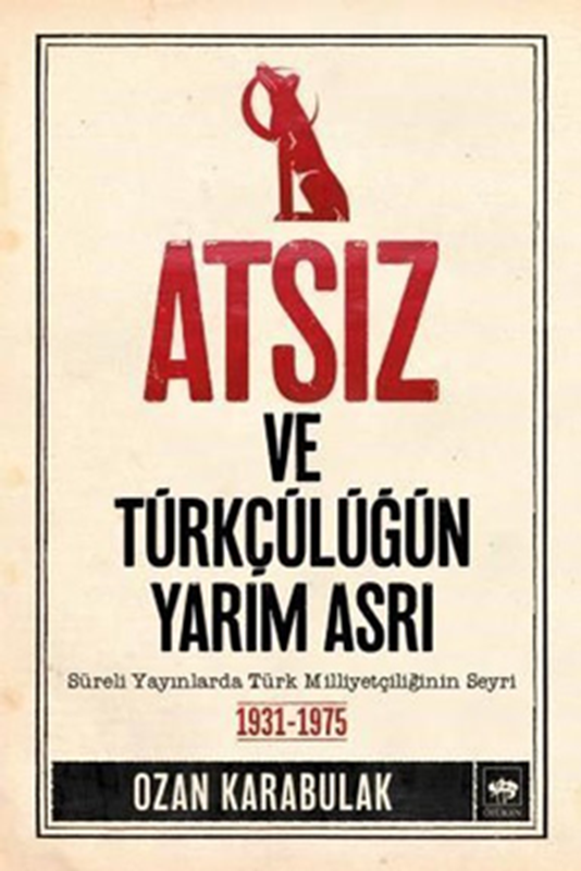 resm Atsız ve Türkçülüğün Yarım Asrı