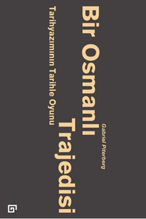 Resim Bir Osmanlı Trajedisi-Tarihyazımının Tarihle Oyunu