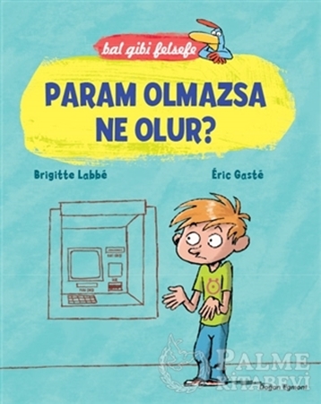 Resim Bal Gibi Felsefe - Param Olmazsa Ne Olur?