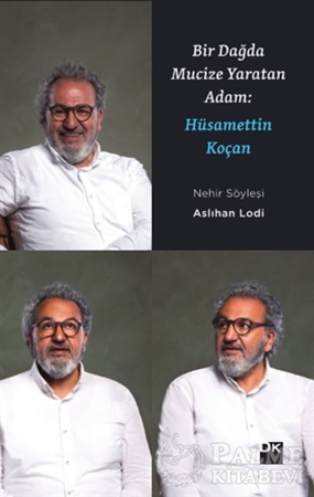 Resim Bir Dağda Mucize Yaratan Adam: Hüsamettin Koçan