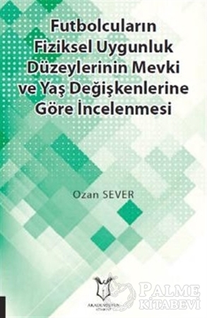 Resim Futbolcuların Fiziksel Uygunluk Düzeylerinin Mevki ve Yaş Değişkenlerine Göre İncelenmesi