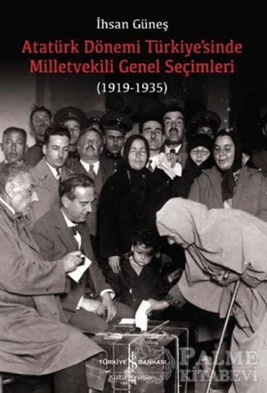 resm Atatürk Dönemi Türkiye’sinde Milletvekili Genel Seçimleri (1919-1935)