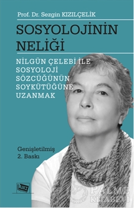 resm Sosyolojinin Neliği - Nilgün Çelebi ile Sosyoloji Sözcüğünün Soykütüğüne Uzanmak