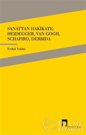 Resim Sanattan Hakikate: Heidegger, Van Gogh, Schapiro, Derrida