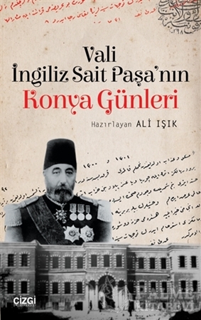 Resim Vali İngiliz Sait Paşa'nın Konya Günleri