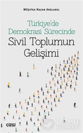 Resim Türkiye’de Demokrasi Sürecinde Sivil Toplumun Gelişimi