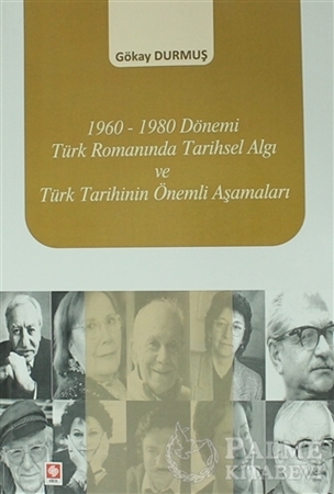 Resim 1960-1980 Dönemi Türk Romanında Tarihsel Algı ve Türk Tarihinin Önemli Aşamaları
