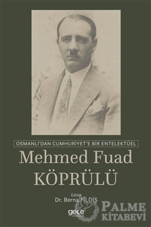 Resim Osmanlı'dan Cumhuriyet'e Bir Entelektüel: Mehmed Fuad Köprülü
