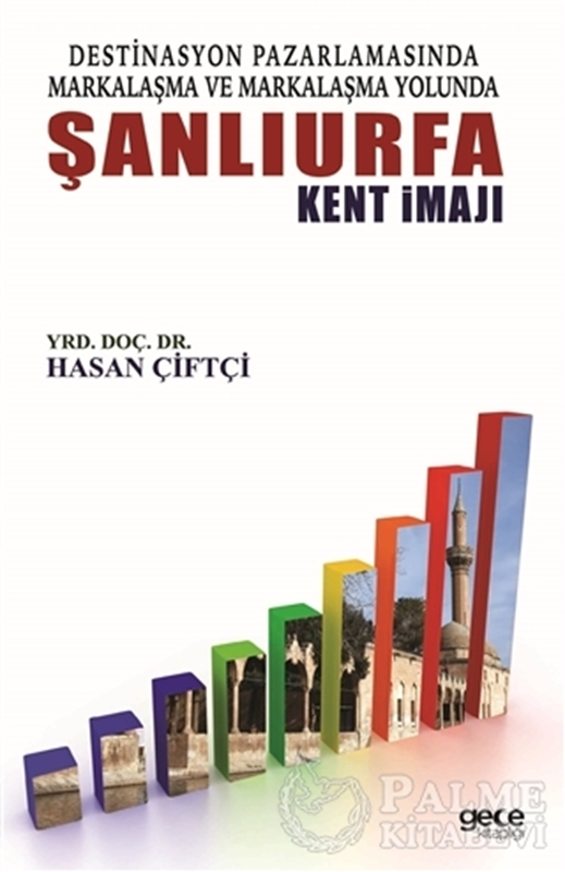 resm Destinasyon Pazarlamasında Markalaşma ve Markalaşma Yolunda Şanlıurfa Kent İmajı
