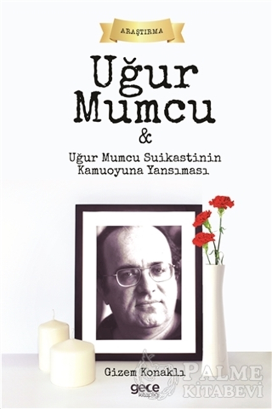 resm Uğur Mumcu ve Uğur Mumcu Suikastinin Kamuoyuna Yansıması