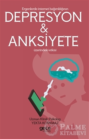 Resim Ergenlerde İnternet Bağımlılığı Depresyon ve Anksiyete Üzerindeki Etkisi