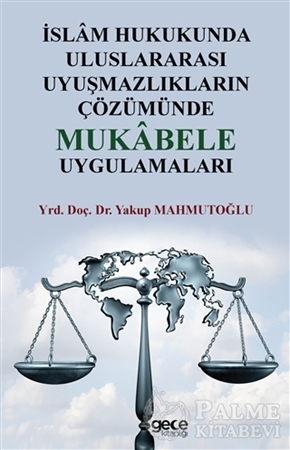 Resim İslam Hukukunda Uluslararası Uyuşmazlıkların Çözümünde Mukabele Uygulamaları