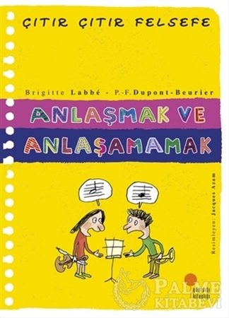 Resim Anlaşmak ve Anlaşamamak - Çıtır Çıtır Felsefe 30